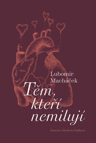Těm, kteří nemilují - Lubomír Macháček,Barbora Pejšková