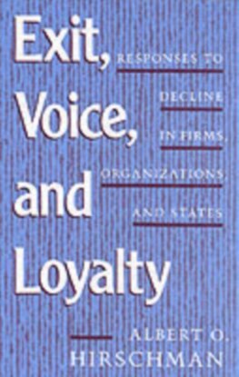 Exit, Voice, and Loyalty - Albert O. Hirschman