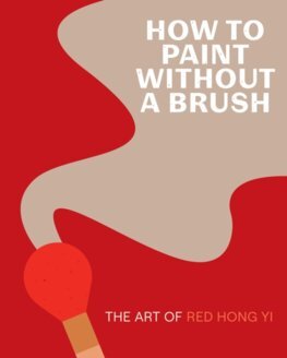 How to Paint Without a Brush - Red Hong Yi