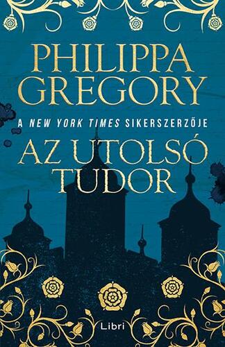 Az utolsó Tudor - Philippa Gregory,István Sziklai