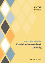 Kisebb elbeszélések 1881-ig - Kálman Mikszáth