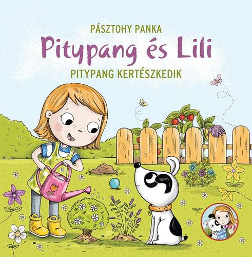 Pitypang és Lili - Pitypang kertészkedik - Panka Pásztohy