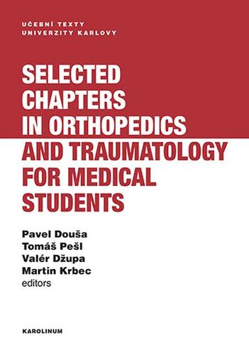 Selected chapters in orthopedics and traumatology for medical students - Pavel Douša,Tomáš Pešl,Valér Džupa
