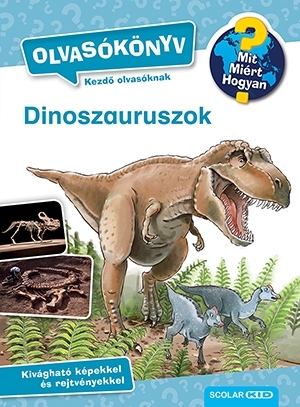 Dinoszauruszok - Mit? Miért? Hogyan? Olvasókönyv 2. - Carola von Kessel,Lelle Gulyás