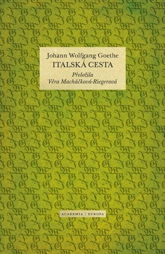 Italská cesta - Johann Wolfgang von Goethe,Věra Macháčková-Riegerová