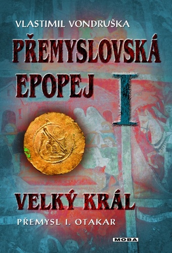 Přemyslovská epopej I: Velký král Přemysl Otakar I., 3. vydání - Vlastimil Vondruška