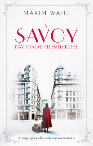 A Savoy 1: Egy család felemelkedése - Maxim Wahl