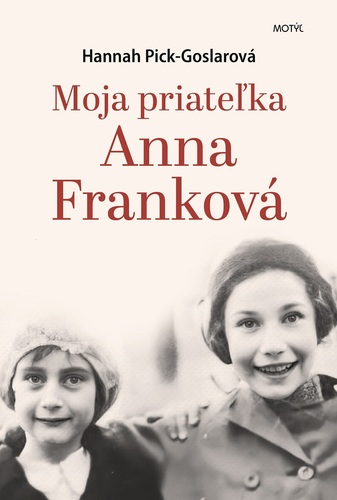 Moja priateľka Anna Franková - Hannah Pick-Goslar,Lenka Fifková Školníková