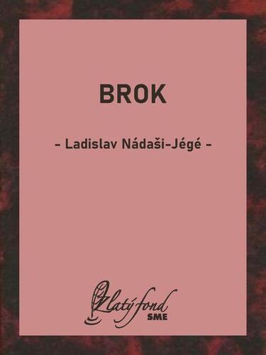 Brok - Ladislav Nádaši-Jégé