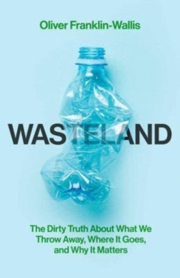 Wasteland - Oliver Franklin-Wallis