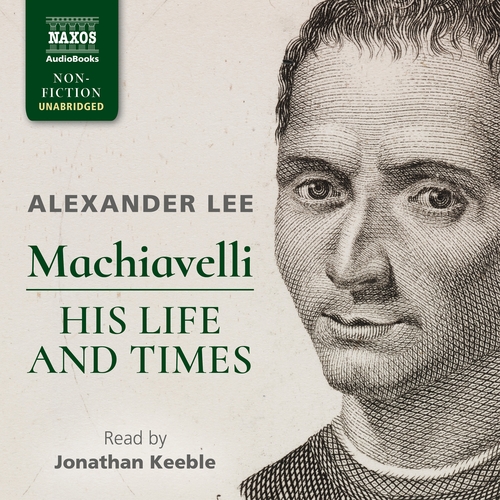 Naxos Audiobooks Machiavelli: His Life and Times (EN)