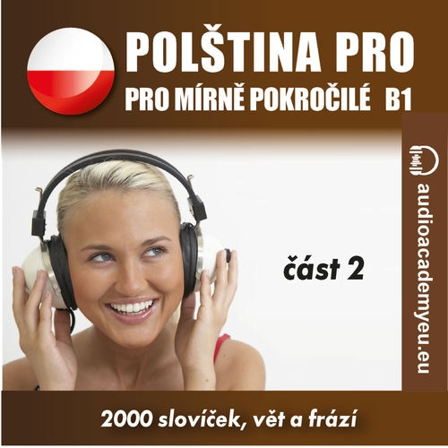 Audioacademyeu Polština pro mírně pokročilé B1, část 2