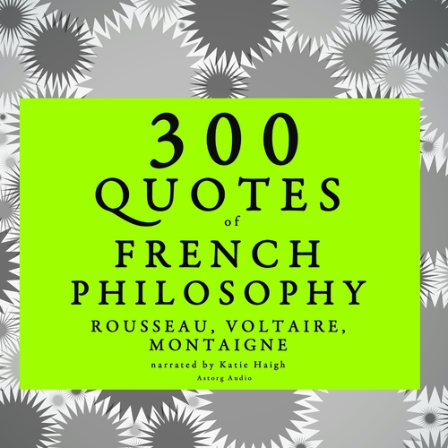Saga Egmont 300 Quotes of French Philosophy: Montaigne, Rousseau, Voltaire (EN)