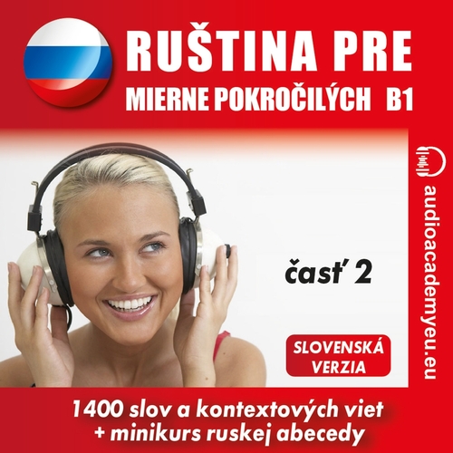 Audioacademyeu Ruština pre mierne pokročilých B1 - časť 2