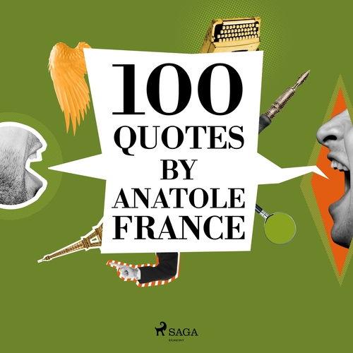 Saga Egmont 100 Quotes by Anatole France (EN)