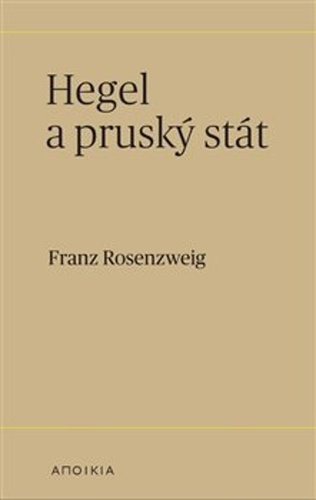 Hegel a pruský stát - Franz Rosenzweig,Martin Pokorný