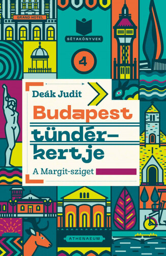 Budapest tündérkertje - A Margit-sziget - Judit Deák