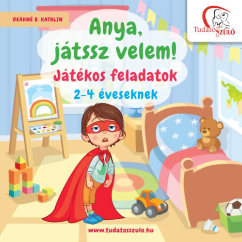 Anya, játssz velem! - Játékos feladatok 2-4 éveseknek - Katalin Deákné Bancsó