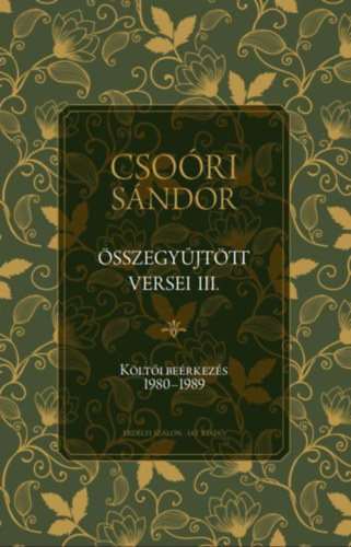 Csoóri Sándor összegyűjtött versei III. - Költői beérkezés 1980-1989 - Sándor Csoóri