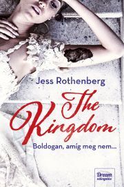 The Kingdom – Boldogan, amíg meg nem… - Jess Rothenberg