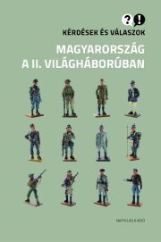 Kérdések és válaszok – Magyarország a II. világháborúban - Ignácz Károly,Paksa Rudolf
