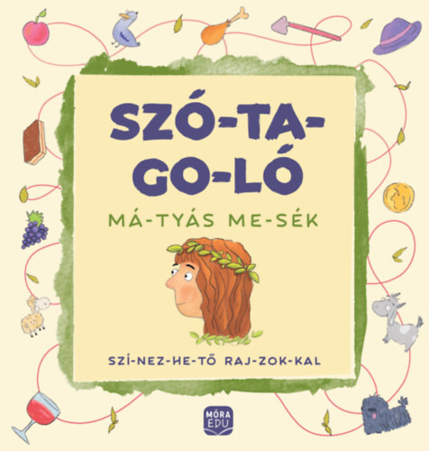 Szó-ta-go-ló: Má-tyás me-sék - Emőke Madar,Könyvkiadó Móra