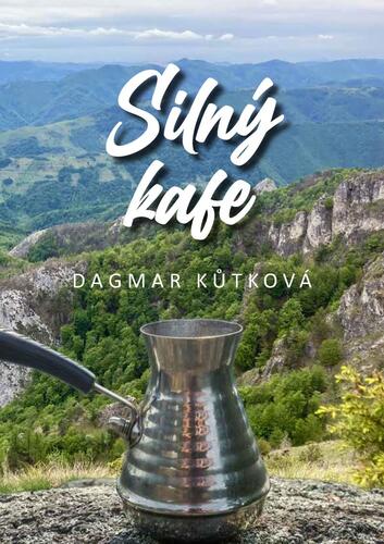 Silný Kafe - Dagmar Kutkova