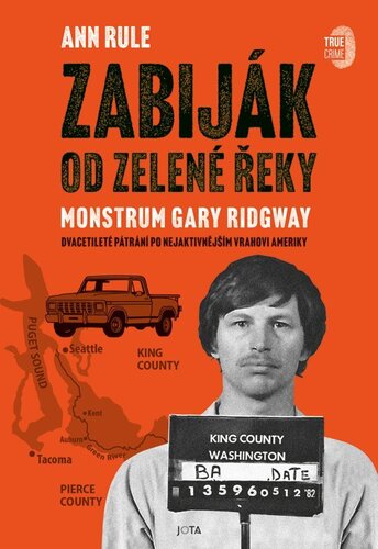Zabiják od Zelené řeky - Monstrum Gary Ridgway - Ann Rule,Boleslav Žemlík