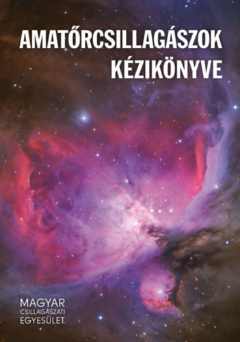 Amatőrcsillagászok kézikönyve - Attila Mizser