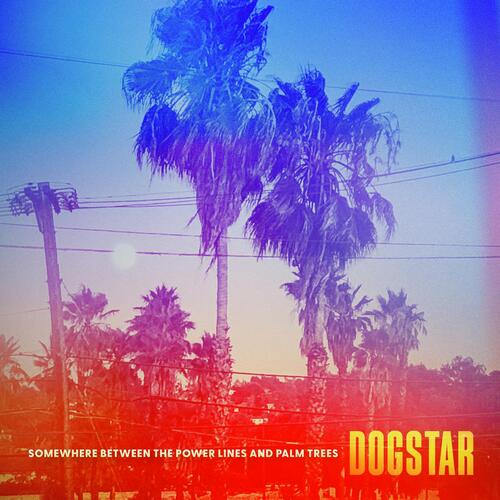 Dogstar - Somewhere Between The Power Lines And Palm Trees LP