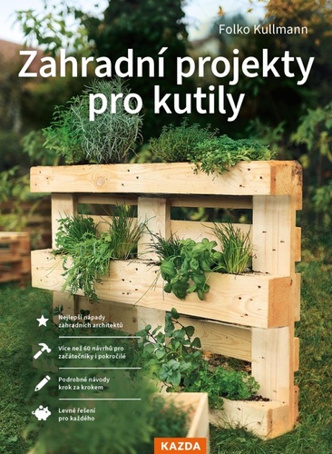 Zahradní projekty pro kutily - Folko Kullmann,Martin Richter