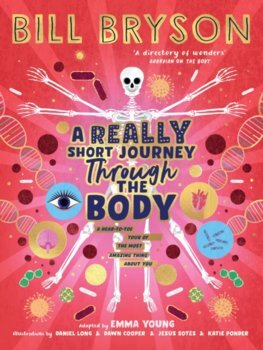A Really Short Journey Through the Body - Bill Bryson,Emma Young,Daniel Young