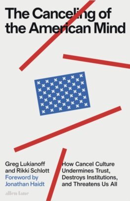 The Canceling of the American Mind - Greg Lukianoff,Rikki Schlott