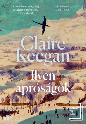 Ilyen apróságok - Claire Keegan,Anna Nemes