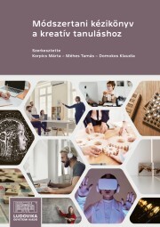 Módszertani kézikönyv a kreatív tanuláshoz - Domokos Klaudia (szerk.),Korpics Márta (szerk.),Méhes Tamás (szerk.)