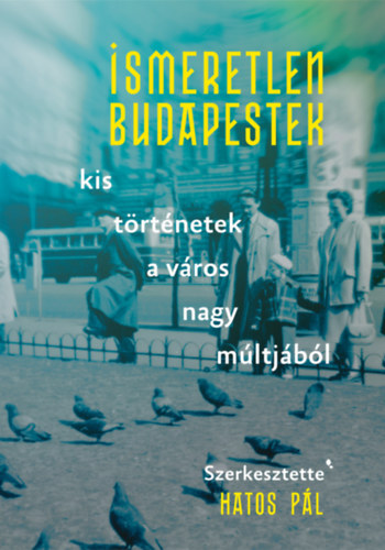 Ismeretlen Budapestek - Pál Hatos