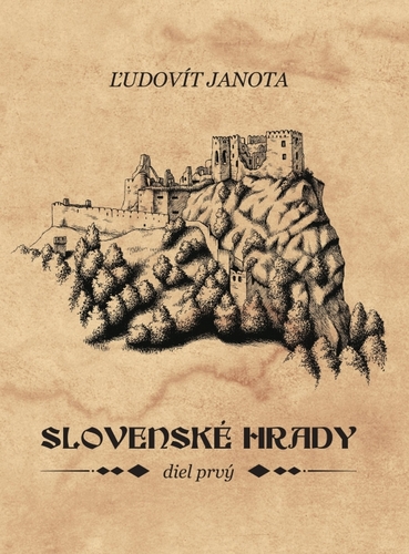 Slovenské hrady I. - Ľudovít Janota