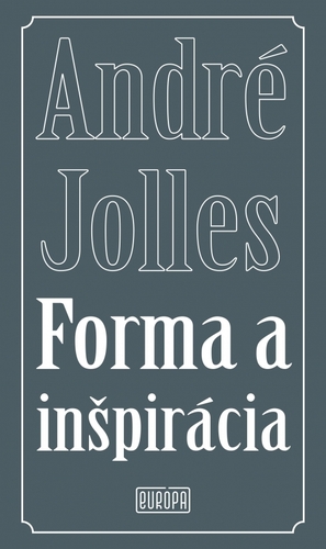 Forma a inšpirácia - André Jolles,Adam Bžoch