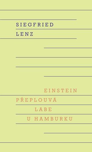 Einstein přeplouvá Labe u Hamburku - Siegfried Lenz,Jana Zoubková