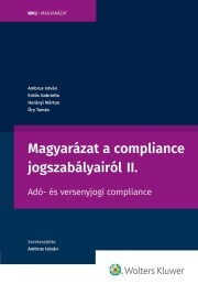 Magyarázat a compliance jogszabályairól II. - Ambrus István,Erdős Gabriella,Gábor Horányi,Őry Tamás