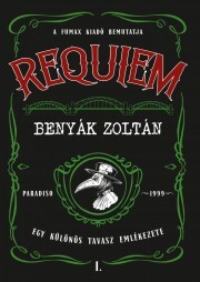 Requiem 1. – Egy különös tavasz emlékezete - Zoltán Benyák