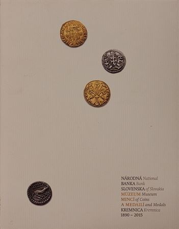 Národná banka Slovenska – Múzeum mincí a medailí Kremnica 1890 – 2015 - Magdaléna Kamhalová