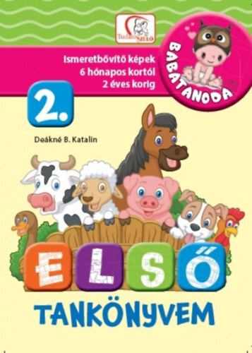 Első tankönyvem 2. rész - Ismeretbővítő képek 6 hónapos kortól 2 éves korig - Katalin Deákné Bancsó