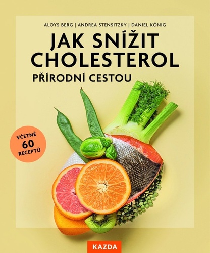 Jak snížit cholesterol přírodní cestou - Aloys Berg,Andrea Stensitzky,Daniel König