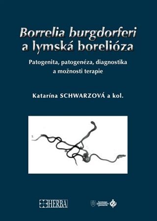 Borrelia burgdorferi a lymská borelióza - Kolektív autorov,Katarína Schwarzová