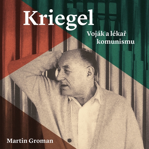 Tympanum Kriegel: Voják a lékař komunismu