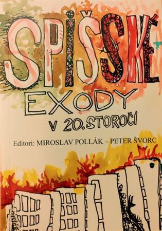 Spišské exody v 20. storočí, 3.vydanie - Miroslav Pollák,Peter Švorc