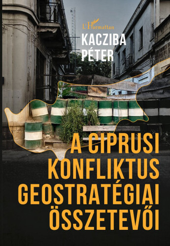 A ciprusi konfliktus geostratégiai összetevői - Péter Kacziba