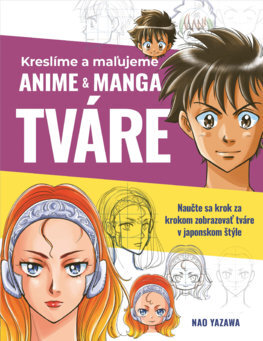 Kreslíme a maľujeme anime & manga tváre - Nao Yazawa,Janka Jurečková