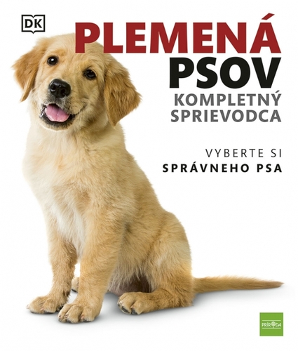 Plemená psov: Kompletný sprievodca - Vyberte si správneho psa, 2. vydanie - neuvedený,Mariana Hyžná,Romana Švecová